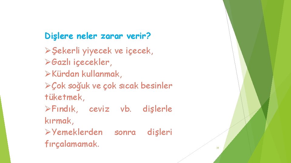 Dişlere neler zarar verir? Şekerli yiyecek ve içecek, Gazlı içecekler, Kürdan kullanmak, Çok soğuk