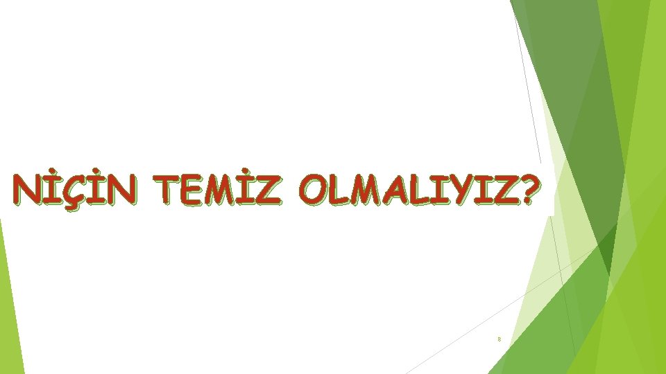 NİÇİN TEMİZ OLMALIYIZ? 8 