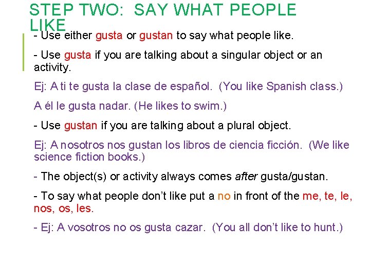 STEP TWO: SAY WHAT PEOPLE LIKE - Use either gusta or gustan to say