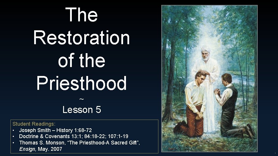 The Restoration of the Priesthood ~ Lesson 5 Student Readings: • Joseph Smith –