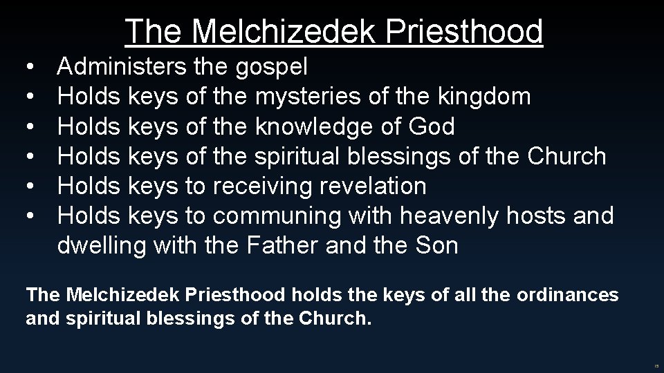 The Melchizedek Priesthood • • • Administers the gospel Holds keys of the mysteries