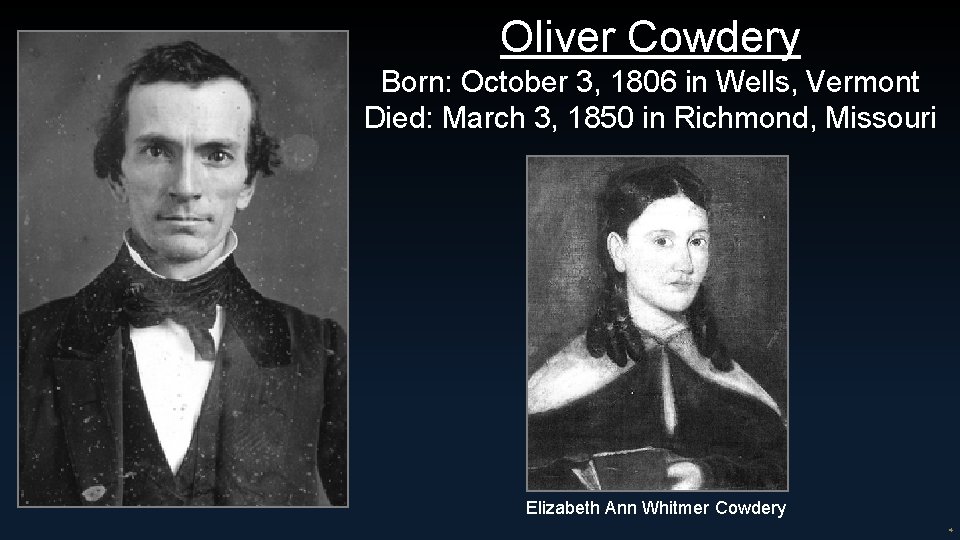 Oliver Cowdery Born: October 3, 1806 in Wells, Vermont Died: March 3, 1850 in