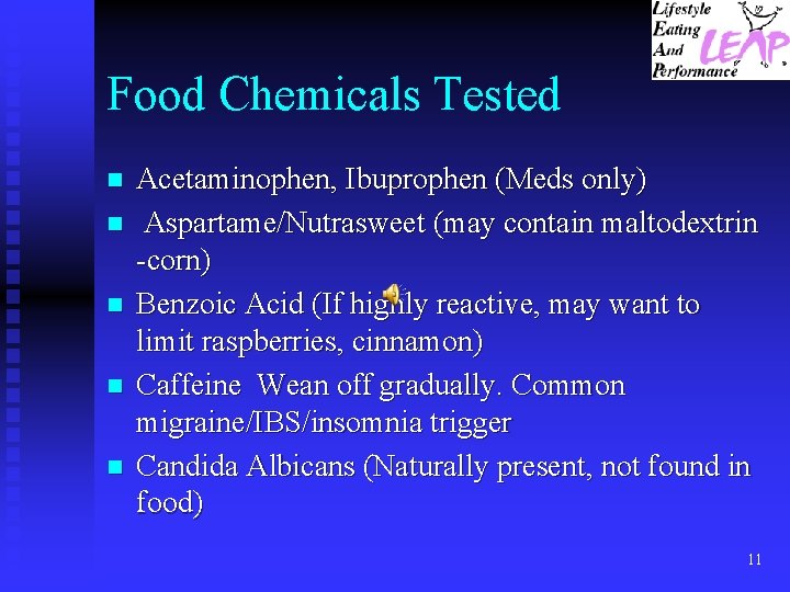 Food Chemicals Tested n n n Acetaminophen, Ibuprophen (Meds only) Aspartame/Nutrasweet (may contain maltodextrin