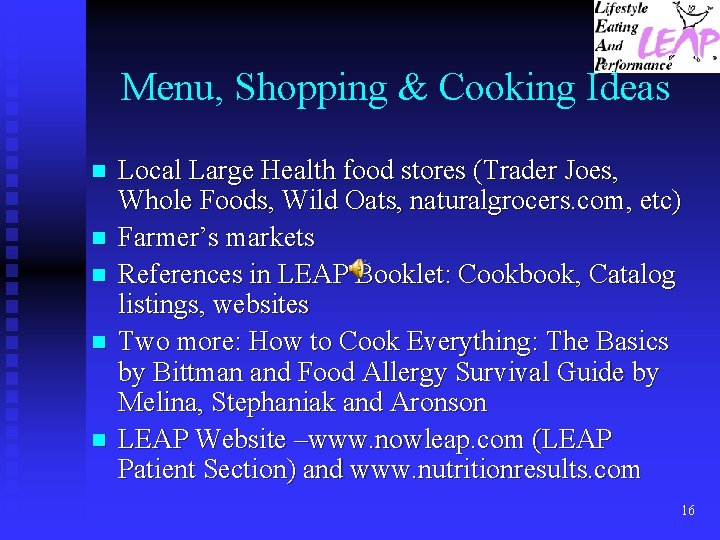 Menu, Shopping & Cooking Ideas n n n Local Large Health food stores (Trader