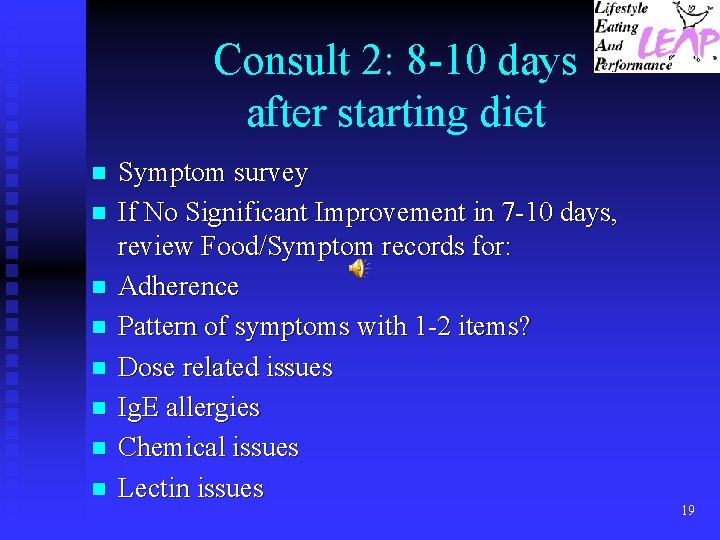 Consult 2: 8 -10 days after starting diet n n n n Symptom survey