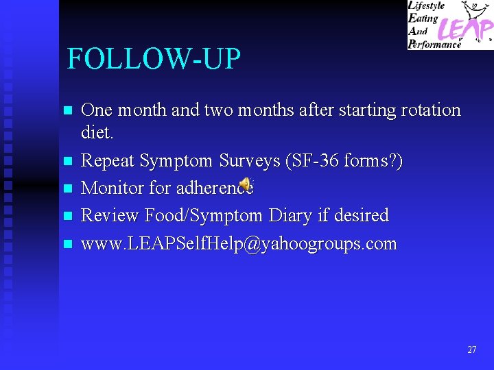 FOLLOW-UP n n n One month and two months after starting rotation diet. Repeat
