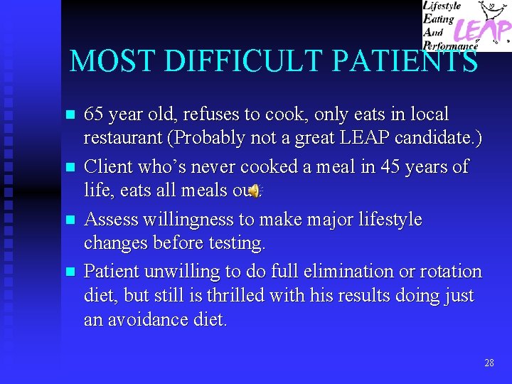 MOST DIFFICULT PATIENTS n n 65 year old, refuses to cook, only eats in