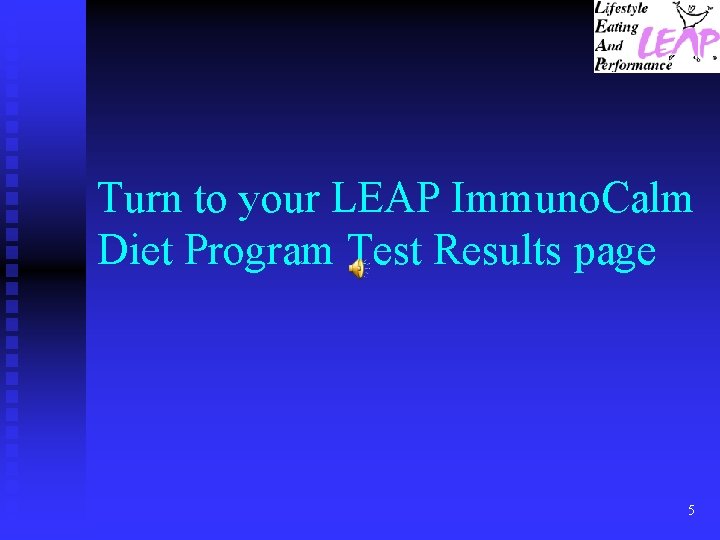 Turn to your LEAP Immuno. Calm Diet Program Test Results page 5 