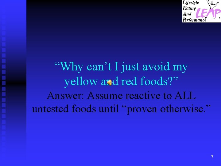 “Why can’t I just avoid my yellow and red foods? ” Answer: Assume reactive