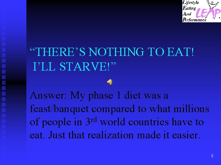 “THERE’S NOTHING TO EAT! I’LL STARVE!” Answer: My phase 1 diet was a feast/banquet