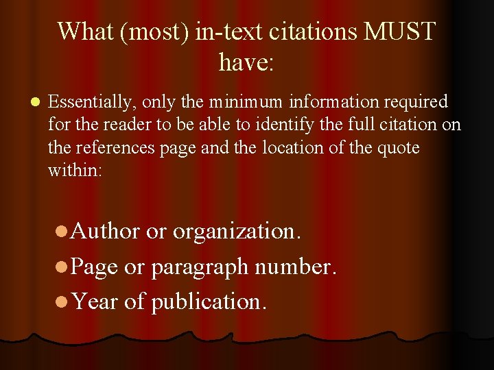 What (most) in-text citations MUST have: l Essentially, only the minimum information required for