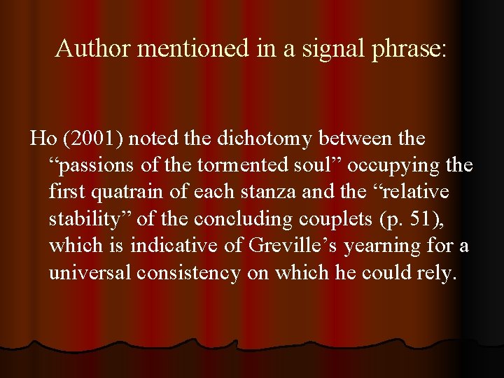 Author mentioned in a signal phrase: Ho (2001) noted the dichotomy between the “passions