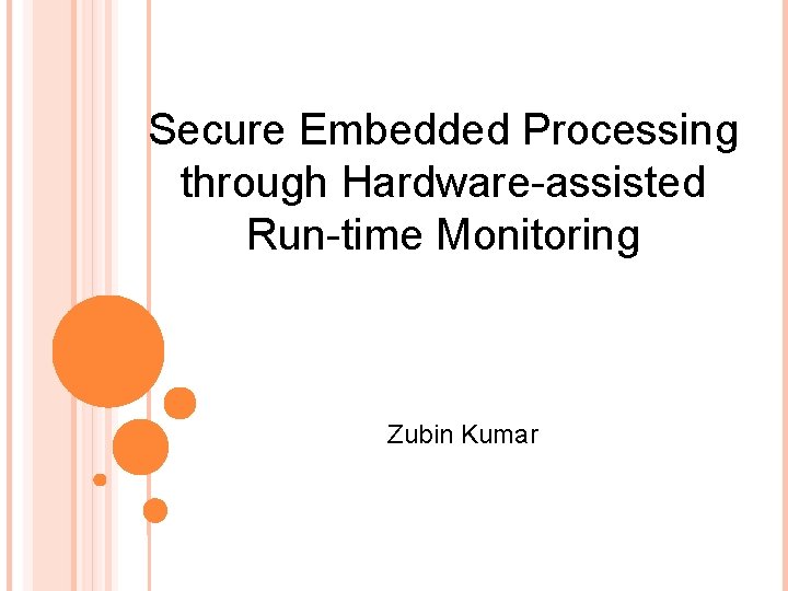 Secure Embedded Processing through Hardware-assisted Run-time Monitoring Zubin Kumar 