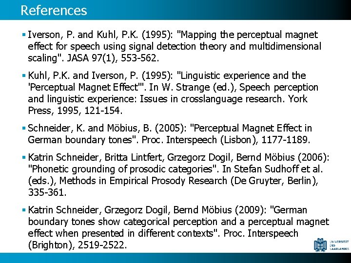 References § Iverson, P. and Kuhl, P. K. (1995): "Mapping the perceptual magnet effect