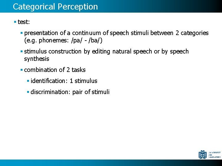 Categorical Perception § test: § presentation of a continuum of speech stimuli between 2