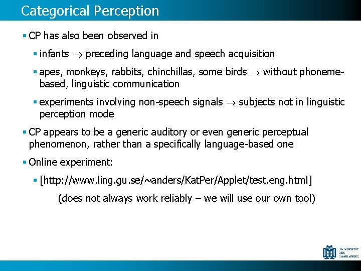 Categorical Perception § CP has also been observed in § infants preceding language and