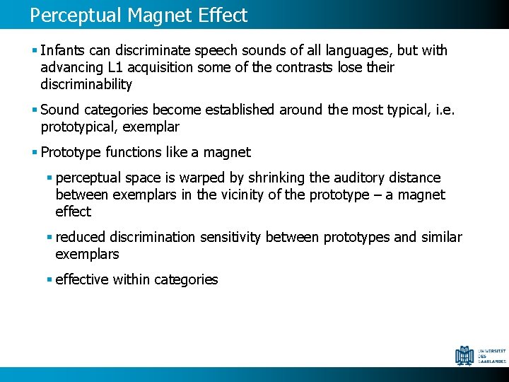 Perceptual Magnet Effect § Infants can discriminate speech sounds of all languages, but with