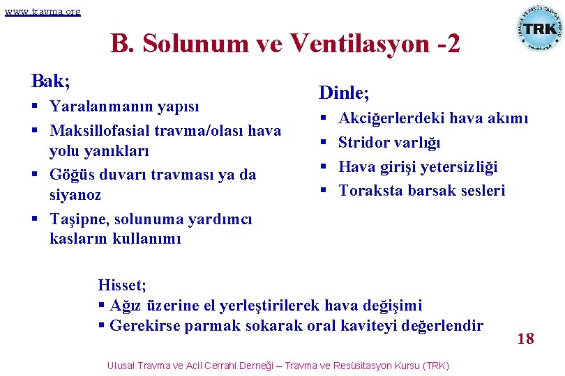 www. travma. org B. Solunum ve Ventilasyon -2 Bak; § Yaralanmanın yapısı § Maksillofasial