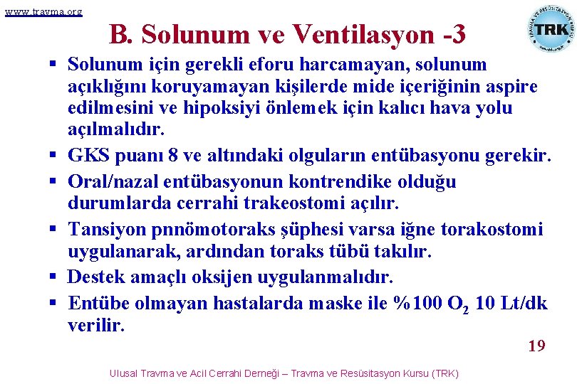 www. travma. org B. Solunum ve Ventilasyon -3 § Solunum için gerekli eforu harcamayan,