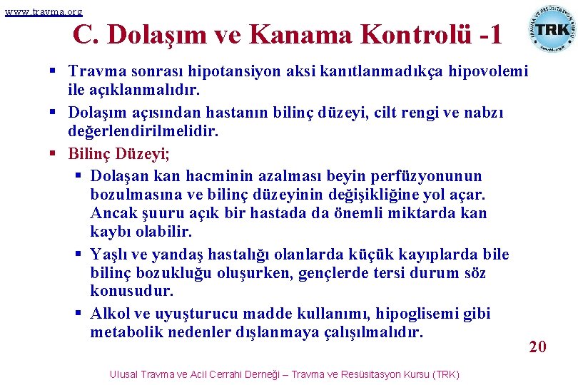 www. travma. org C. Dolaşım ve Kanama Kontrolü -1 § Travma sonrası hipotansiyon aksi