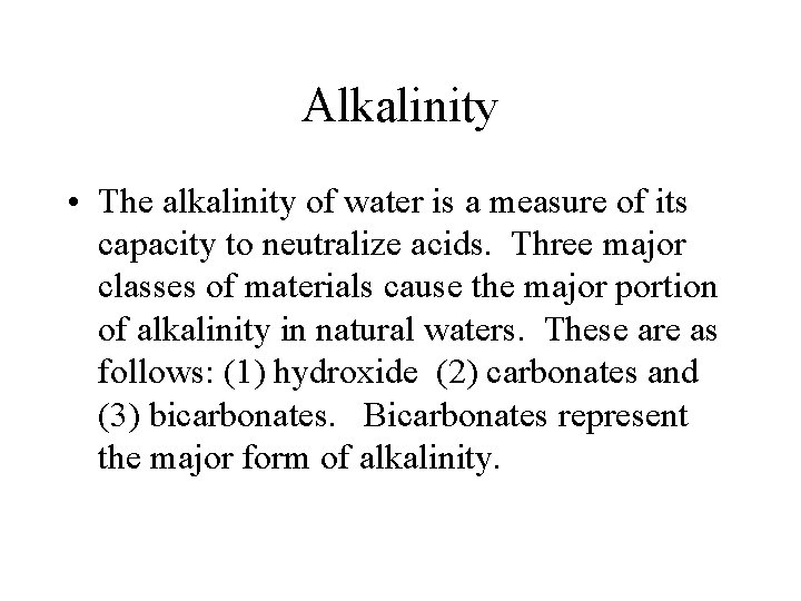 Alkalinity • The alkalinity of water is a measure of its capacity to neutralize