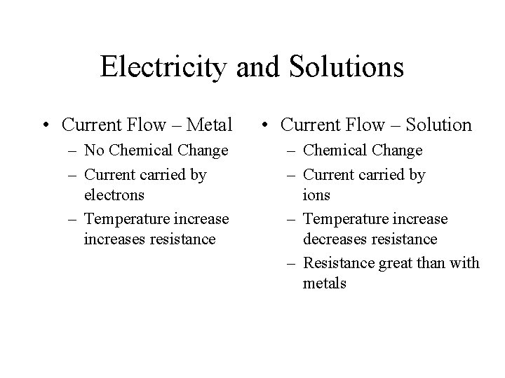 Electricity and Solutions • Current Flow – Metal – No Chemical Change – Current