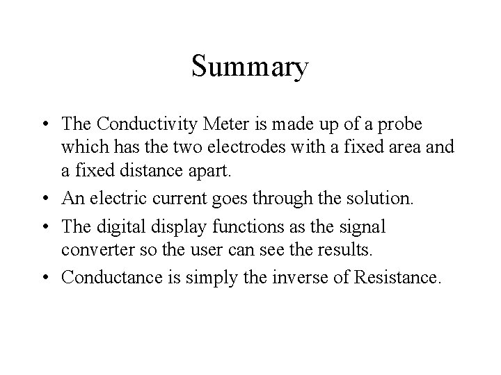 Summary • The Conductivity Meter is made up of a probe which has the