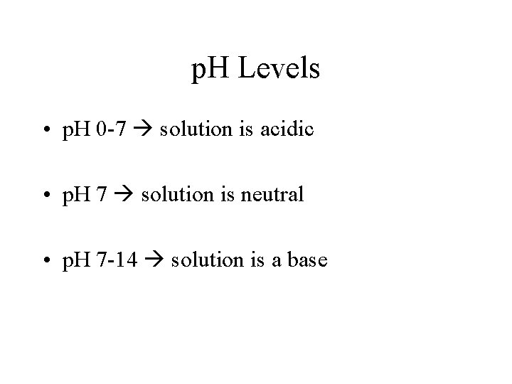 p. H Levels • p. H 0 -7 solution is acidic • p. H