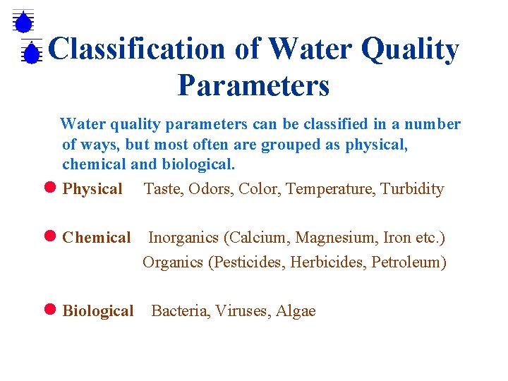 Classification of Water Quality Parameters Water quality parameters can be classified in a number