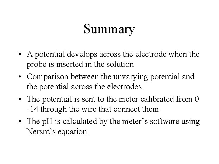 Summary • A potential develops across the electrode when the probe is inserted in