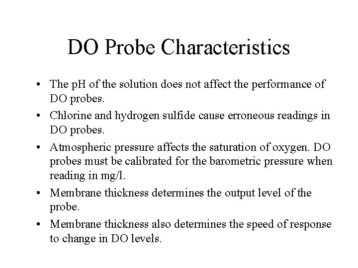 DO Probe Characteristics • The p. H of the solution does not affect the