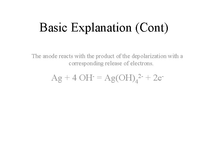 Basic Explanation (Cont) The anode reacts with the product of the depolarization with a