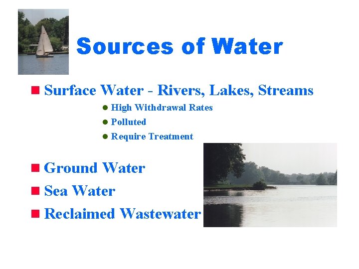 Sources of Water n Surface Water - Rivers, Lakes, Streams l High Withdrawal Rates