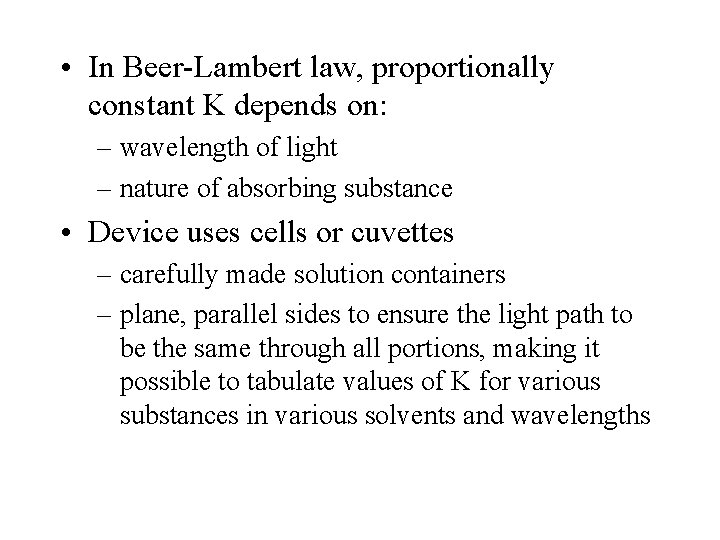  • In Beer-Lambert law, proportionally constant K depends on: – wavelength of light