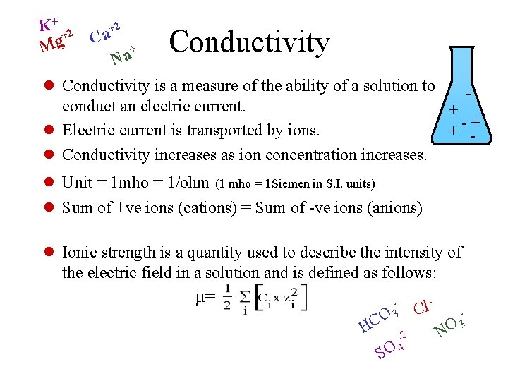 K+ 2 + g M +2 Ca + a N Conductivity l Conductivity is