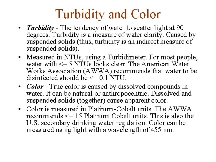 Turbidity and Color • Turbidity - The tendency of water to scatter light at