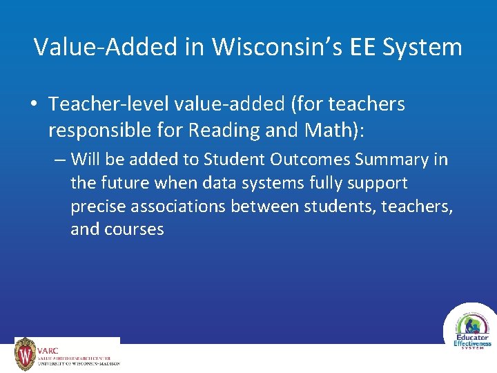 Value-Added in Wisconsin’s EE System • Teacher-level value-added (for teachers responsible for Reading and