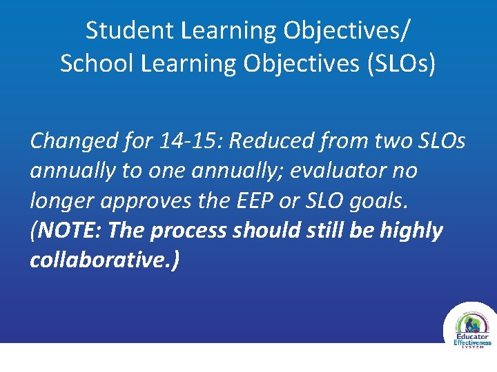 Student Learning Objectives/ School Learning Objectives (SLOs) Changed for 14 -15: Reduced from two