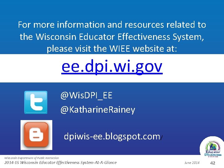 For more information and resources related to the Wisconsin Educator Effectiveness System, please visit