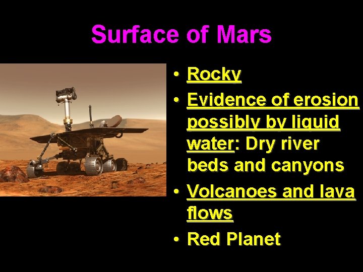 Surface of Mars • Rocky • Evidence of erosion possibly by liquid water: Dry