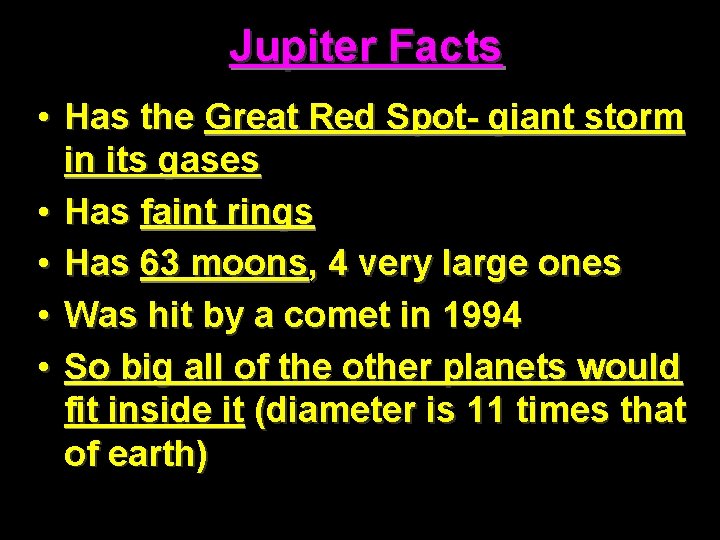 Jupiter Facts • Has the Great Red Spot- giant storm in its gases •