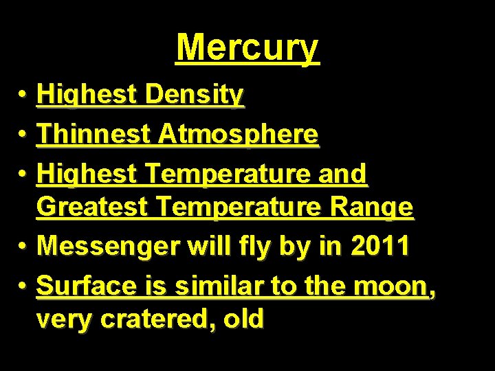 Mercury • Highest Density • Thinnest Atmosphere • Highest Temperature and Greatest Temperature Range
