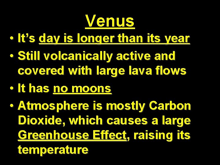 Venus • It’s day is longer than its year • Still volcanically active and