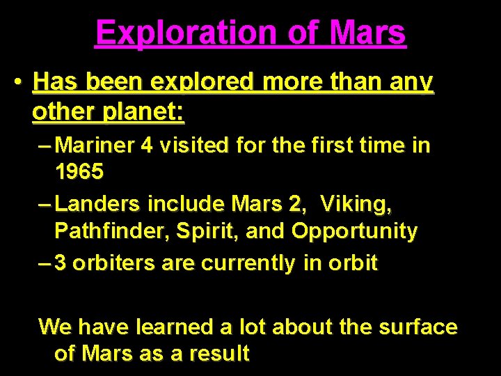 Exploration of Mars • Has been explored more than any other planet: – Mariner