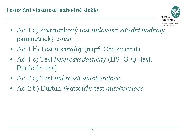 Testování vlastností náhodné složky • Ad 1 a) Znaménkový test nulovosti střední hodnoty, parametrický