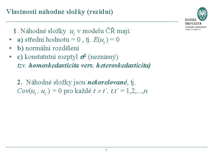 Vlastnosti náhodné složky (reziduí) 1. Náhodné složky ut v modelu ČŘ mají: • a)