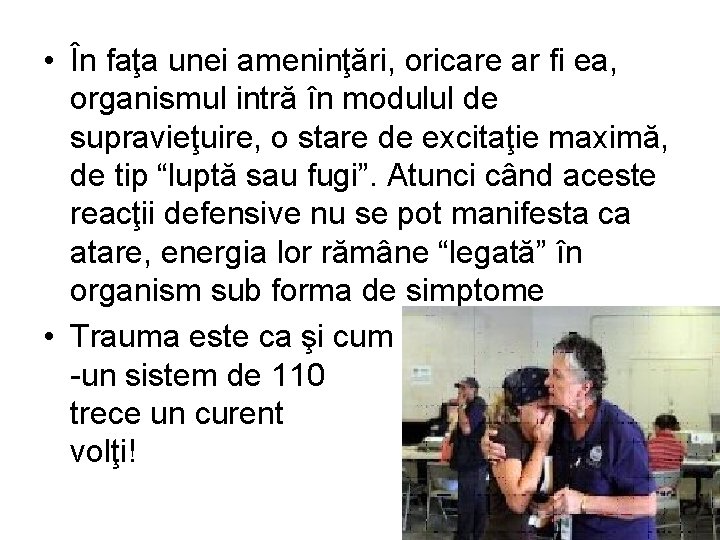  • În faţa unei ameninţări, oricare ar fi ea, organismul intră în modulul