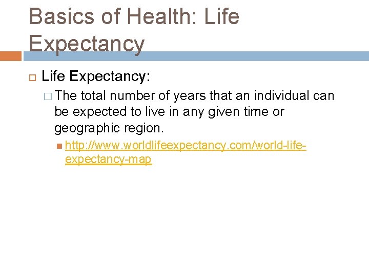 Basics of Health: Life Expectancy: � The total number of years that an individual Basics of Health: Life Expectancy: � The total number of years that an individual