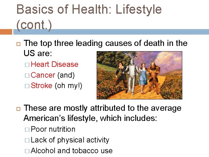 Basics of Health: Lifestyle (cont. ) The top three leading causes of death in Basics of Health: Lifestyle (cont. ) The top three leading causes of death in