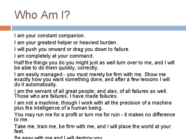 Who Am I? I am your constant companion. I am your greatest helper or Who Am I? I am your constant companion. I am your greatest helper or